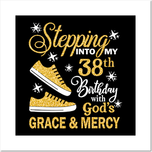 Stepping Into My 38th Birthday With God's Grace & Mercy Bday Posters and Art